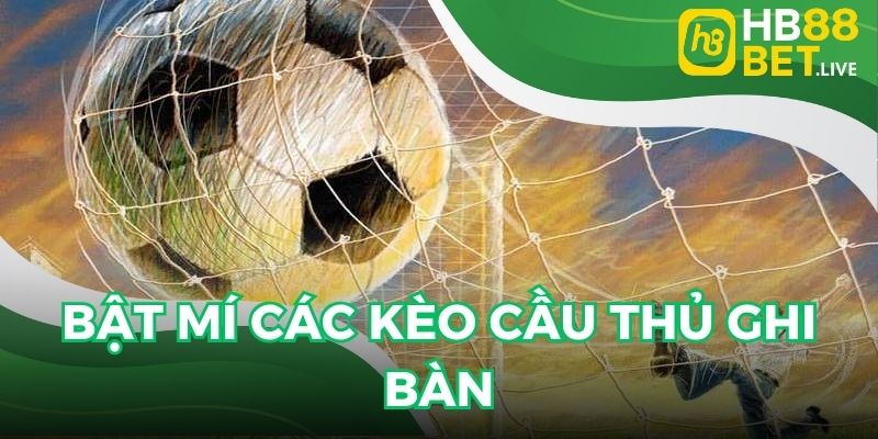 Cược cầu thủ ghi bàn với thời gian cụ thể
