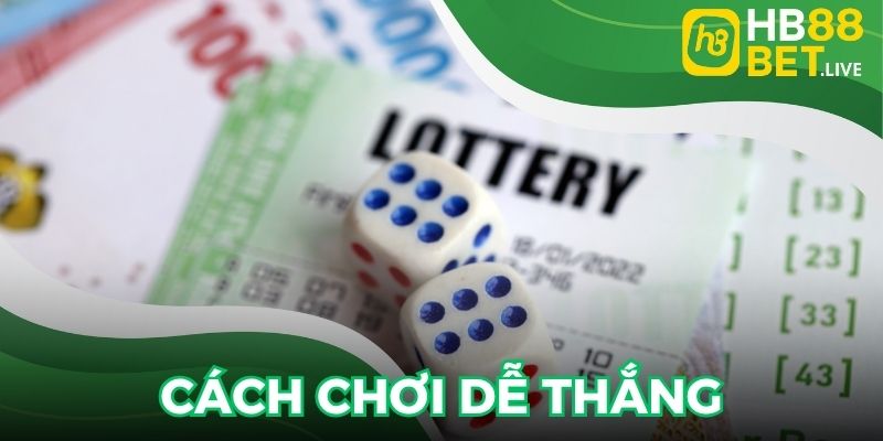 Cách chơi giúp bạn dễ dàng thắng cược