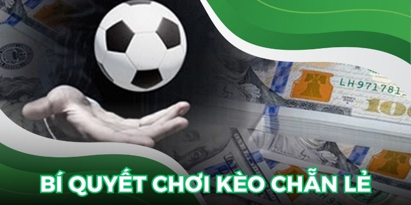 Cách chơi kèo chẵn/lẻ hiệu quả để thắng lớn