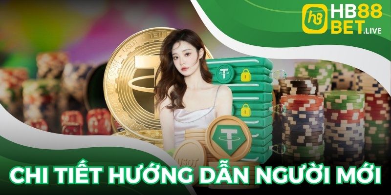 Chi tiết hướng dẫn cho người mới tham gia HB88