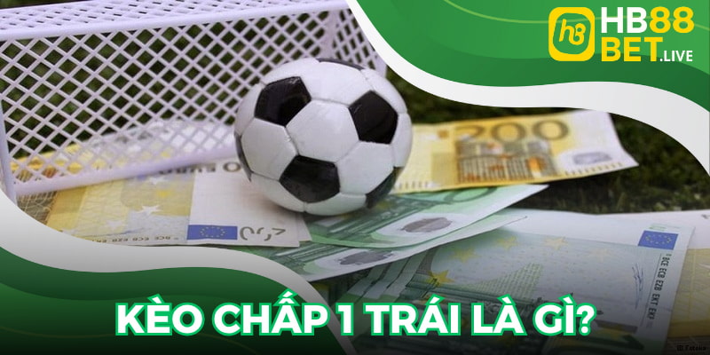 Kèo chấp 1 trái đang trở thành một hình thức cược phổ biến