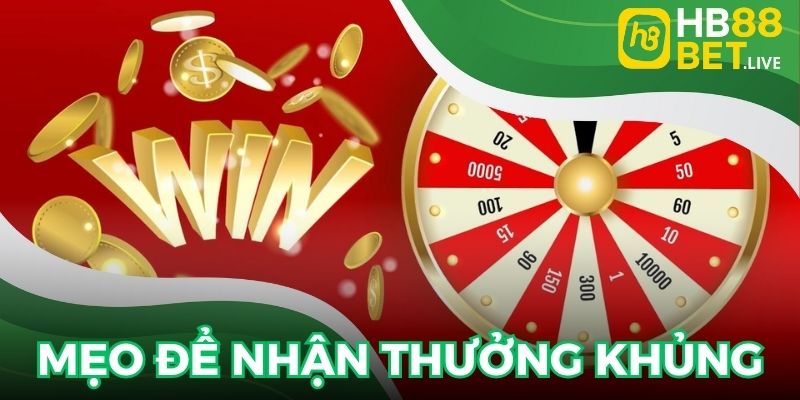 Mẹo để giành chiến thắng và nhận thưởng khủng