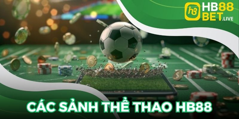 Nền tảng HB88 hợp tác nhiều sảnh top hàng đầu hiện nay