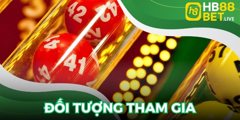 Quy định về đối tượng tham gia xổ số