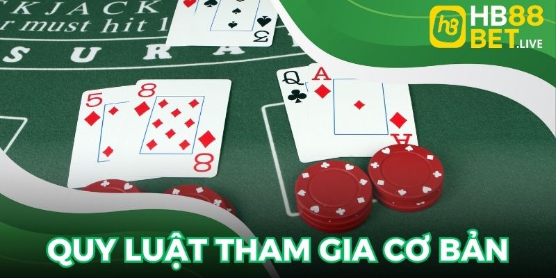 Quy luật tham gia Blackjack mà người chơi cần nắm