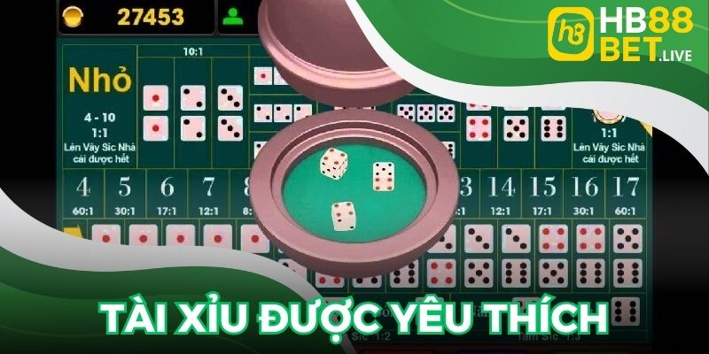 Tài xỉu được nhiều người chơi yêu thích