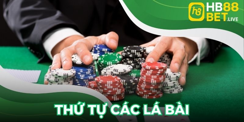 Thứ tự các tay bài theo quy luật