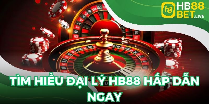 Tìm hiểu Đại lý HB88 hấp dẫn ngay