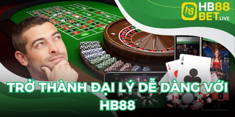 Trở thành đại lý dễ dàng với hb88