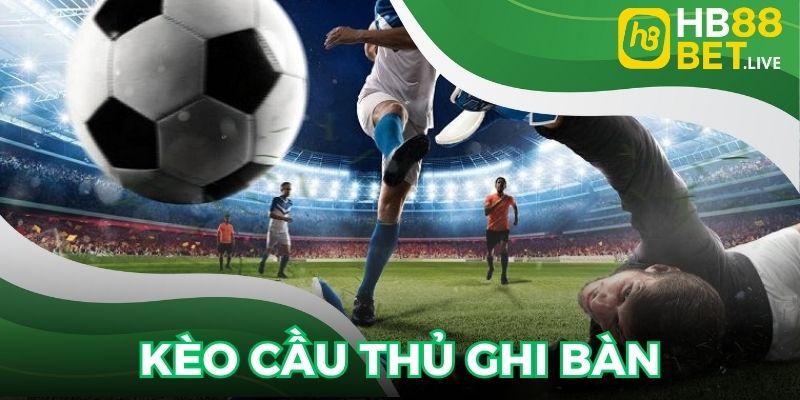 Kèo cầu thủ ghi bàn
