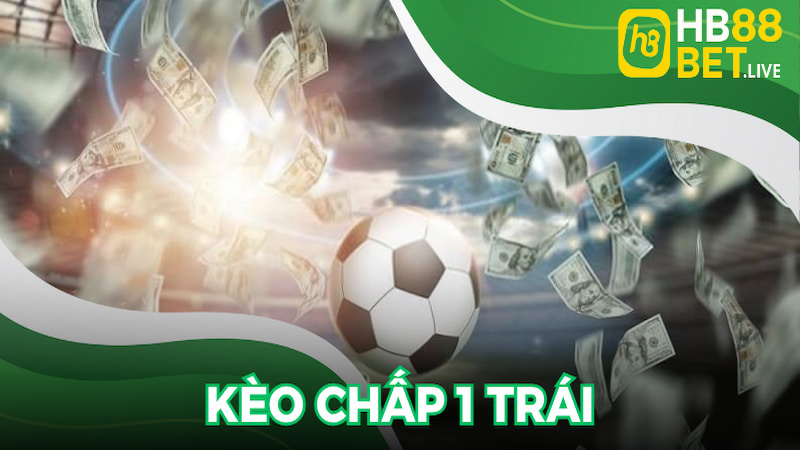 kèo chấp 1 trái